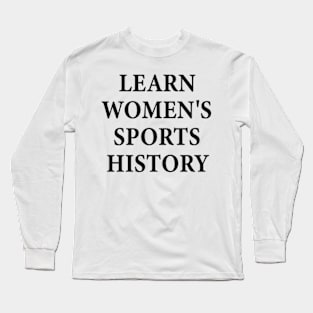 learn women's sports history Long Sleeve T-Shirt